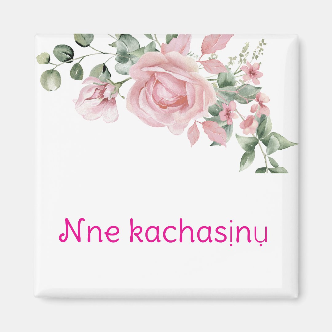 Igbo "Nne kacha mụ" Floral Mother's Magnet