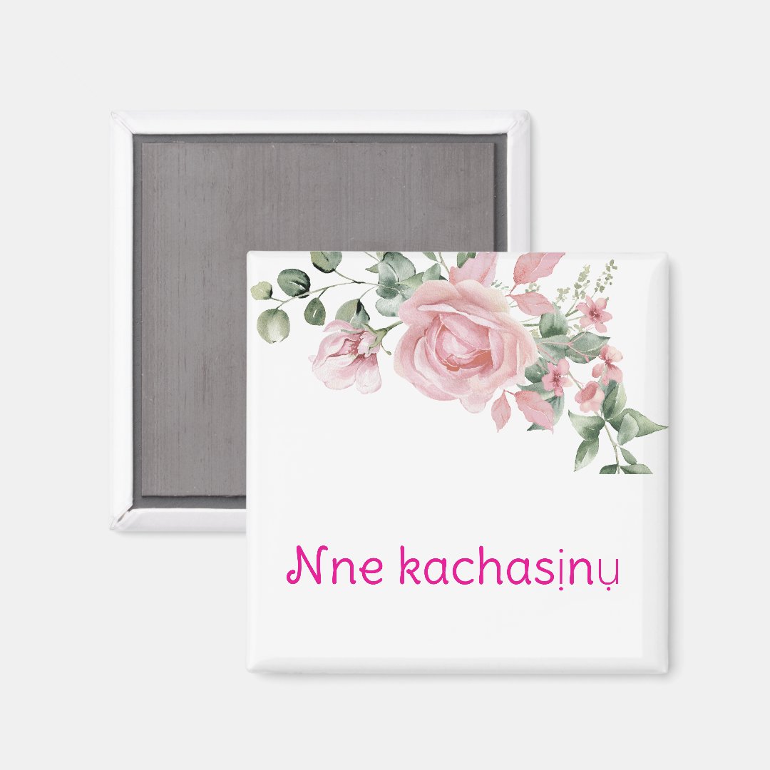 Igbo "Nne kacha mụ" Floral Mother's Magnet