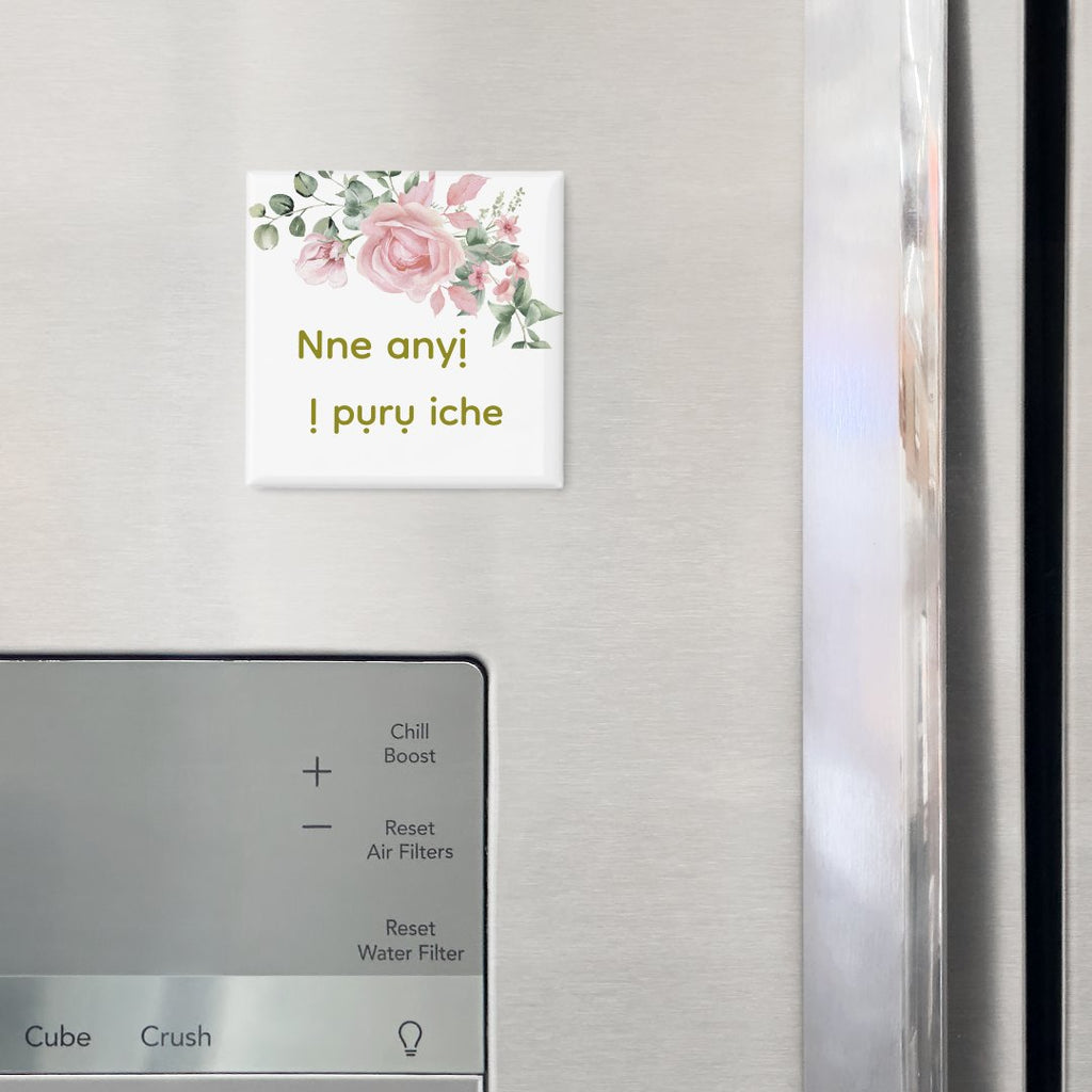 Igbo "Nne anyi / Ị pụrụ iche" Floral Magnet