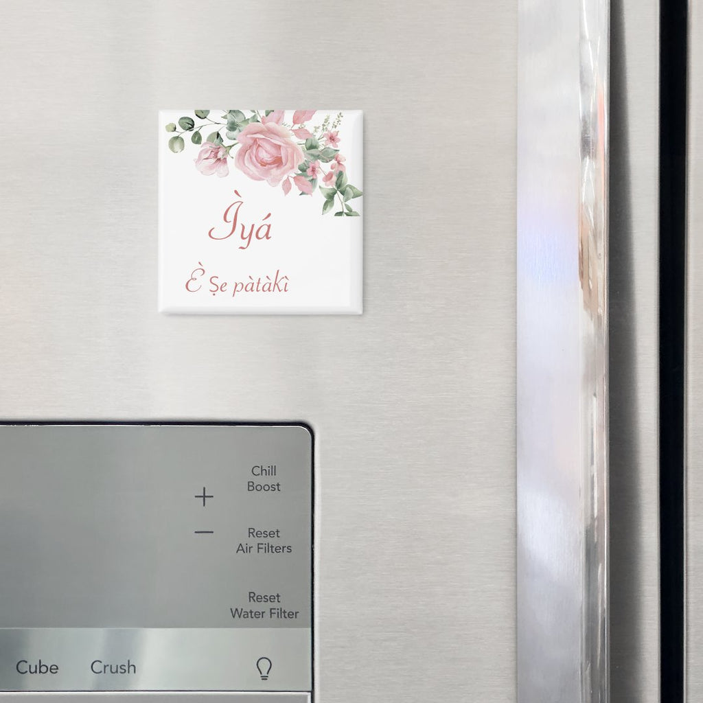 Yoruba "Ìyá Ẹ̀ jẹ́ pàtàkì" Floral Mother's Magnet