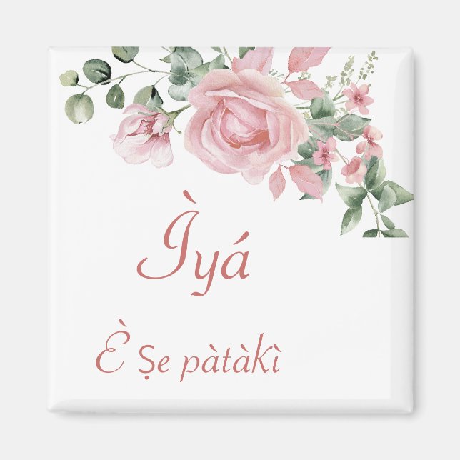 Yoruba "Ìyá Ẹ̀ jẹ́ pàtàkì" Floral Mother's Magnet